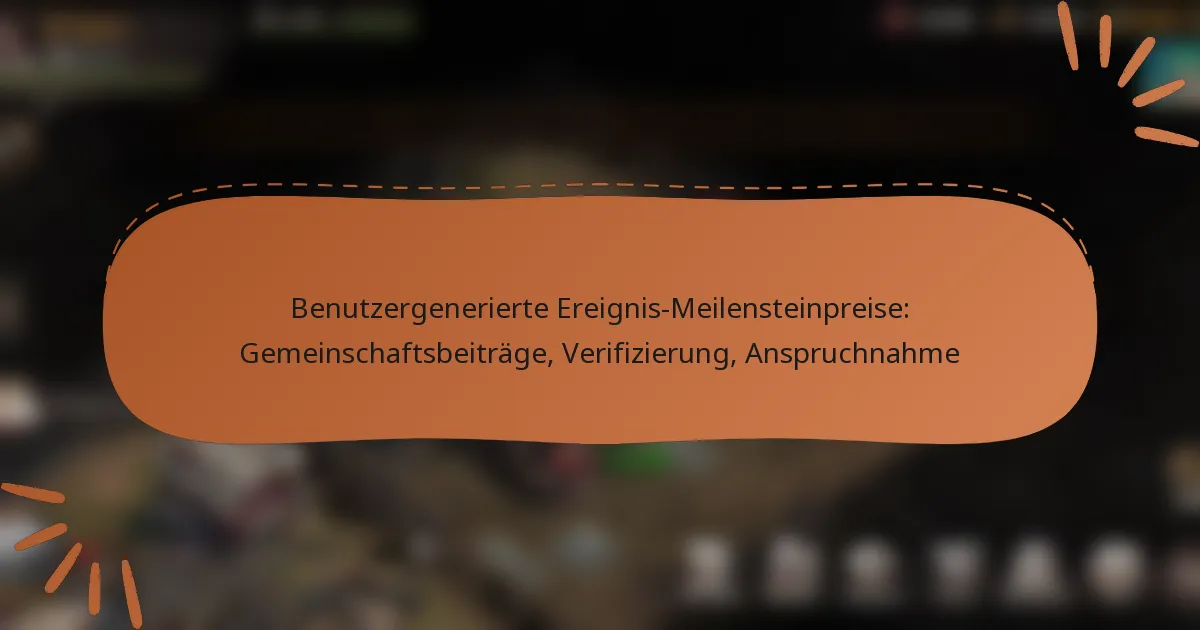 featured-image-benutzergenerierte-ereignis-meilensteinpreise-gemeinschaftsbeitrage-verifizierung-anspruchnahme