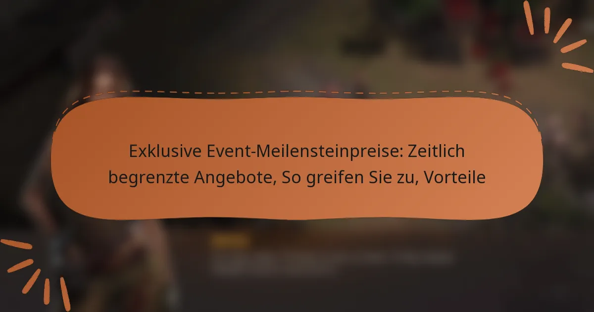 featured-image-eklusive-event-meilensteinpreise-zeitlich-begrenzte-angebote-so-greifen-sie-zu-vorteile