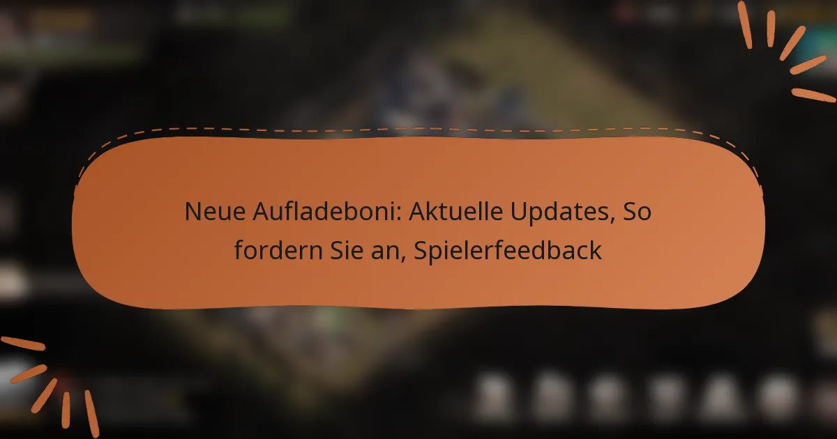 featured-image-neue-aufladeboni-aktuelle-updates-so-fordern-sie-an-spielerfeedback