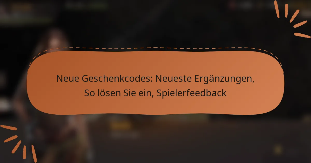 featured-image-neue-geschenkcodes-neueste-erganzungen-so-losen-sie-ein-spielerfeedback