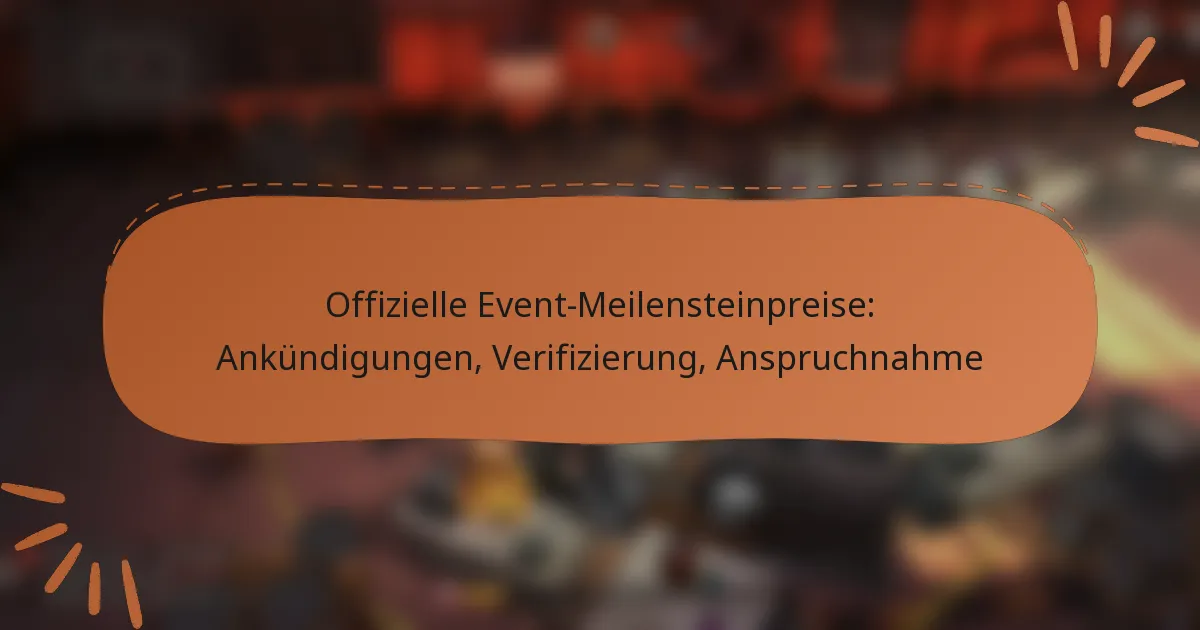 featured-image-offizielle-event-meilensteinpreise-ankundigungen-verifizierung-anspruchnahme