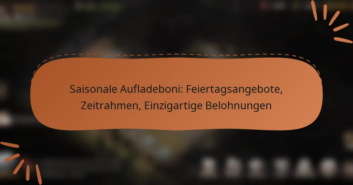 featured-image-saisonale-aufladeboni-feiertagsangebote-zeitrahmen-einzigartige-belohnungen