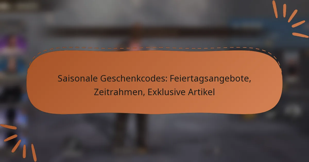 featured-image-saisonale-geschenkcodes-feiertagsangebote-zeitrahmen-eklusive-artikel