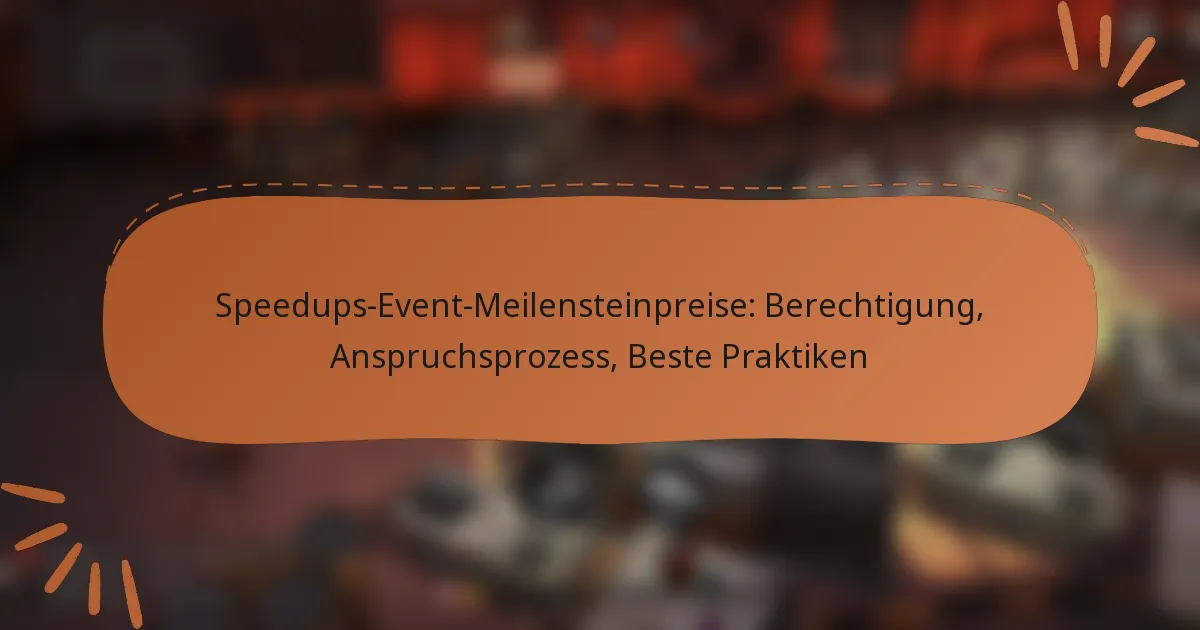 featured-image-speedups-event-meilensteinpreise-berechtigung-anspruchsprozess-beste-praktiken