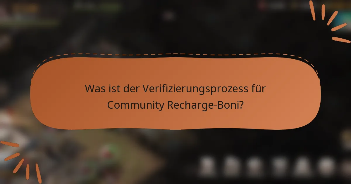 Was ist der Verifizierungsprozess für Community Recharge-Boni?