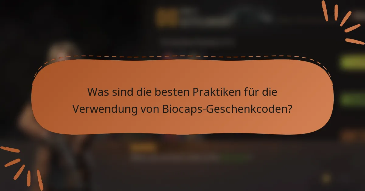 Was sind die besten Praktiken für die Verwendung von Biocaps-Geschenkcoden?