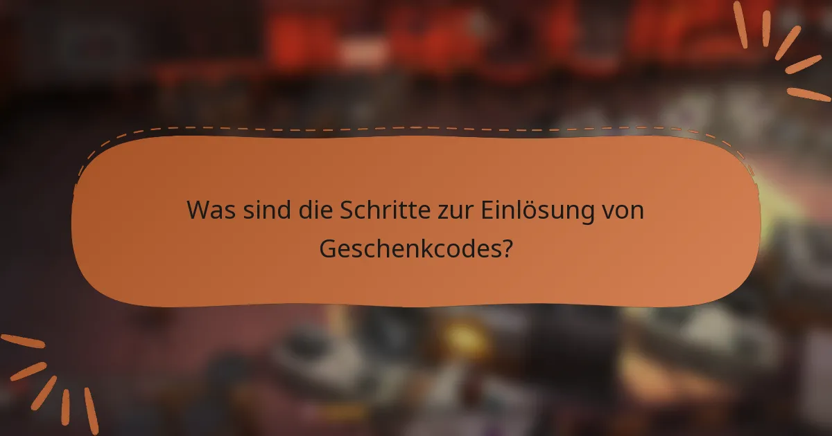 Was sind die Schritte zur Einlösung von Geschenkcodes?