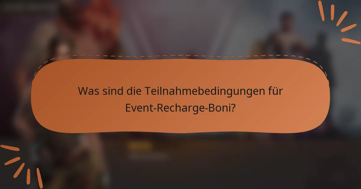 Was sind die Teilnahmebedingungen für Event-Recharge-Boni?