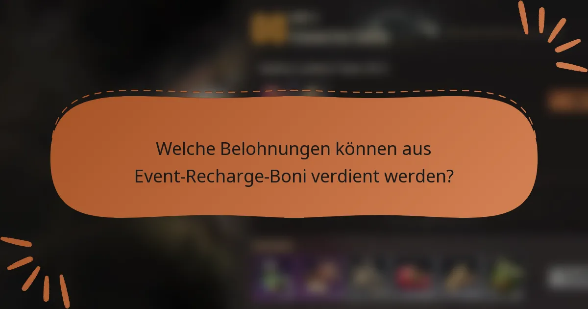Welche Belohnungen können aus Event-Recharge-Boni verdient werden?