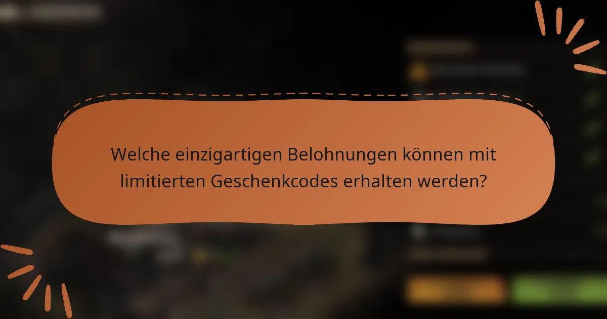 Welche einzigartigen Belohnungen können mit limitierten Geschenkcodes erhalten werden?