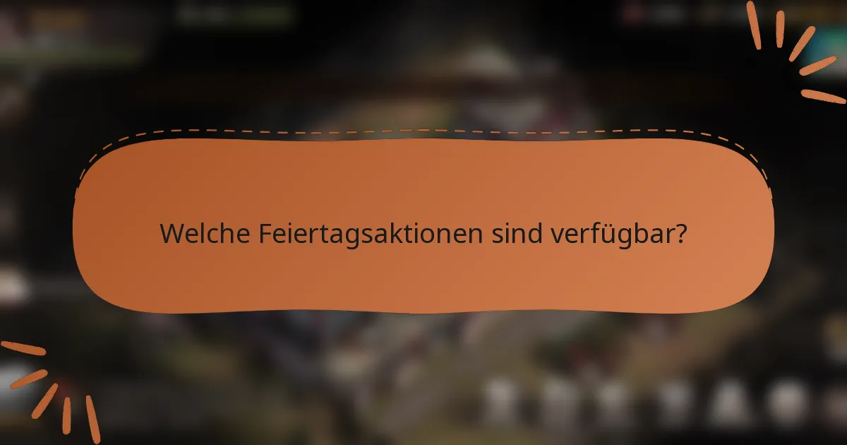 Welche Feiertagsaktionen sind verfügbar?