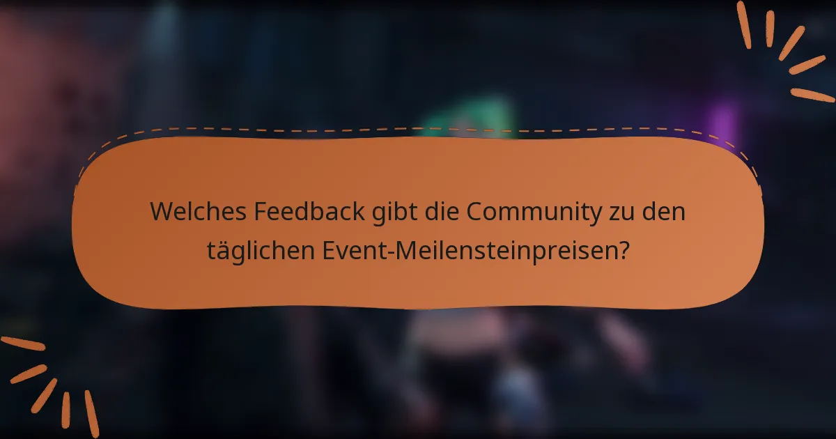 Welches Feedback gibt die Community zu den täglichen Event-Meilensteinpreisen?