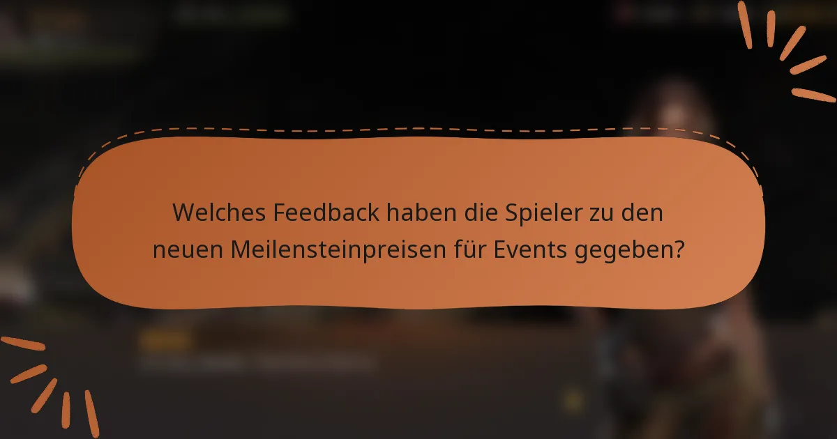 Welches Feedback haben die Spieler zu den neuen Meilensteinpreisen für Events gegeben?