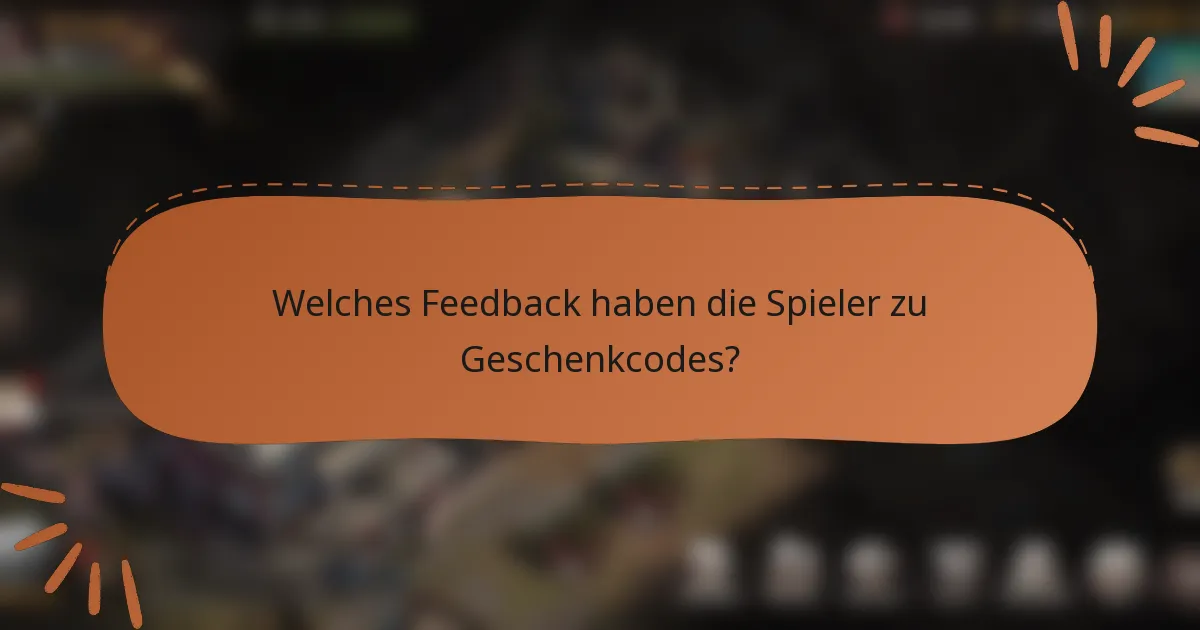 Welches Feedback haben die Spieler zu Geschenkcodes?