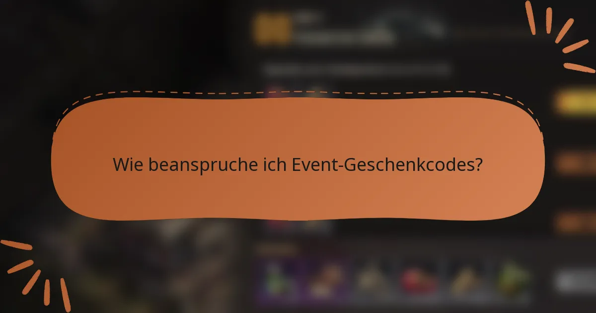 Wie beanspruche ich Event-Geschenkcodes?