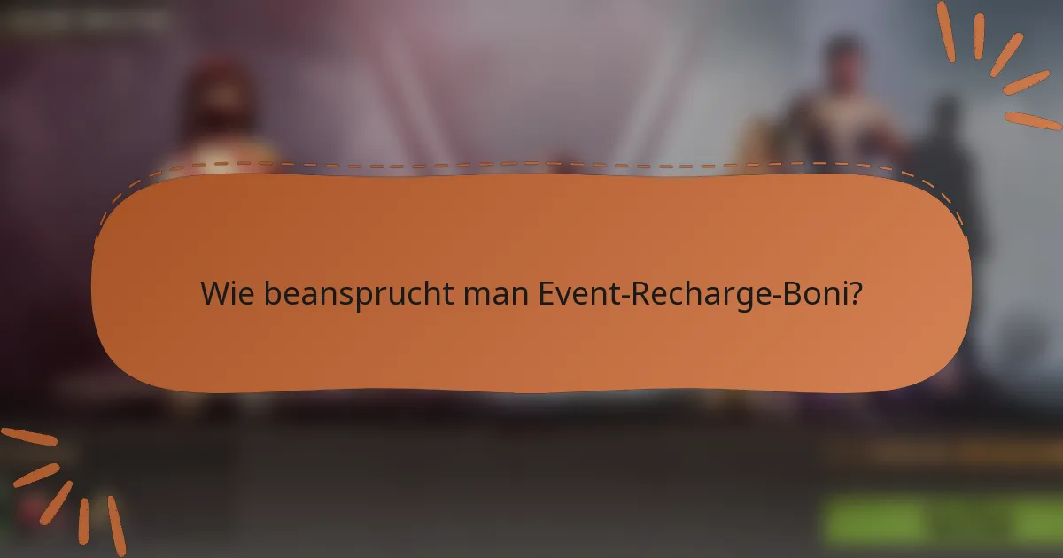 Wie beansprucht man Event-Recharge-Boni?
