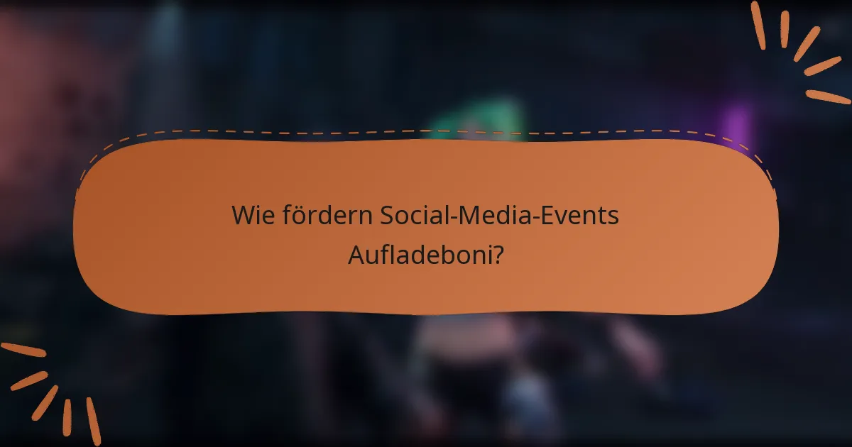Wie fördern Social-Media-Events Aufladeboni?