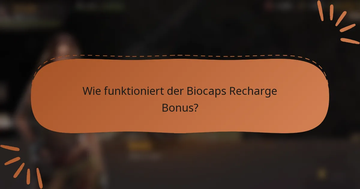 Wie funktioniert der Biocaps Recharge Bonus?