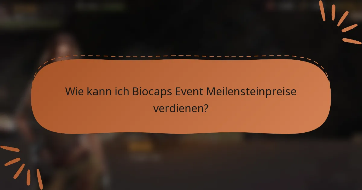 Wie kann ich Biocaps Event Meilensteinpreise verdienen?