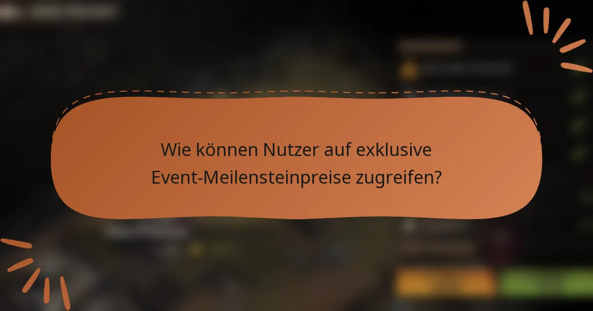 Wie können Nutzer auf exklusive Event-Meilensteinpreise zugreifen?