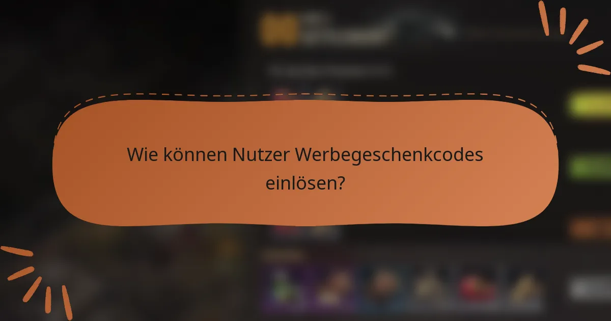Wie können Nutzer Werbegeschenkcodes einlösen?