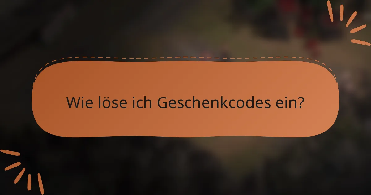 Wie löse ich Geschenkcodes ein?