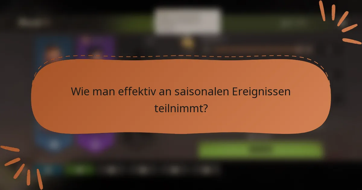 Wie man effektiv an saisonalen Ereignissen teilnimmt?