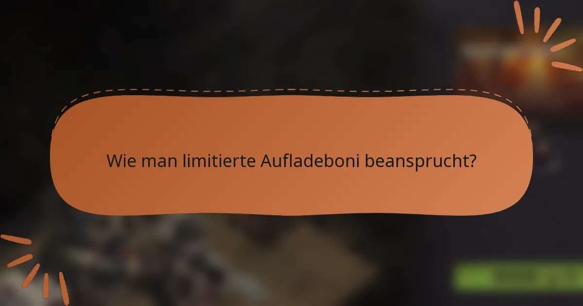Wie man limitierte Aufladeboni beansprucht?