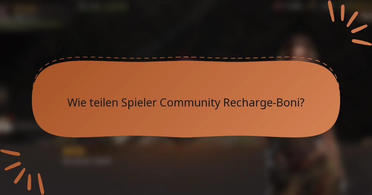 Wie teilen Spieler Community Recharge-Boni?